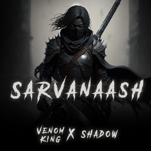 收听Venom King的Sarvanaash (Explicit)歌词歌曲