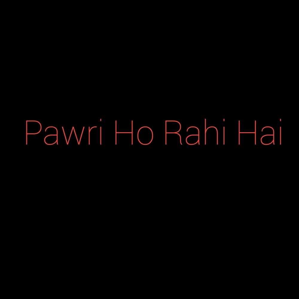 Pawri Ho Rahi Hai