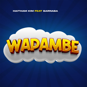 Listen to Wapambe song with lyrics from Haitham Kim