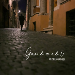 Listen to Giorni di me e di te song with lyrics from Andrea Grossi