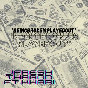 Album BeingBrokeIsPlayedOut (feat. Khari) (Explicit) from Khari