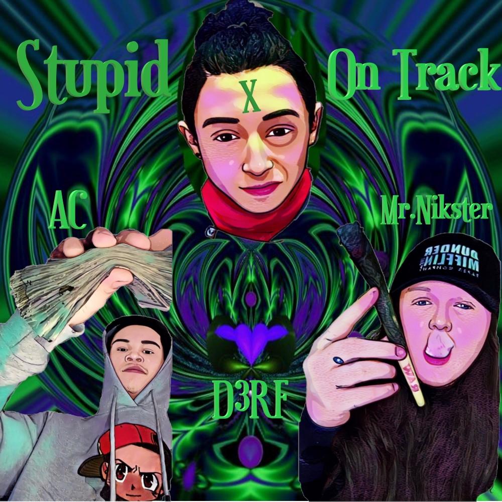 Stupid X On Track (feat. Mr.Nikster & A.C) (Explicit) (feat. Mr.Nikster & A.C|Explicit)