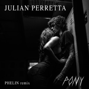 ดาวน์โหลดและฟังเพลง Pony (Phelin Remix) พร้อมเนื้อเพลงจาก Julian Perretta