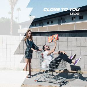 收聽Le Dib的Close To You歌詞歌曲