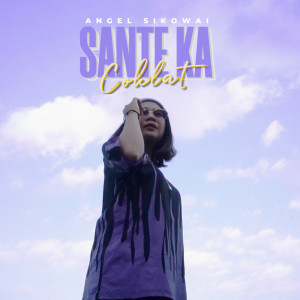 Sante Ka Coklat dari Angel Sikowai
