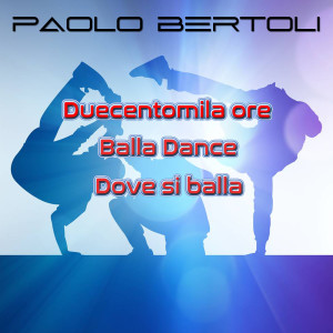 Album Duecentomila ore / Balla dance / Doce si balla (Medley Dance Version) oleh Paolo Bertoli