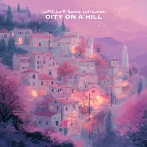 อัลบัม City on a Hill ศิลปิน LoFiZ