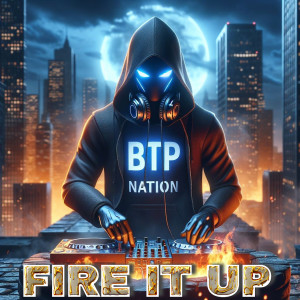 Album Fire It Up from BTP NATION