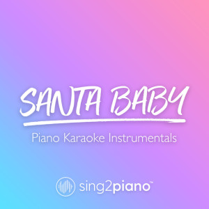 Dengarkan Santa Baby (Higher Key) [In the Style of Ariana Grande & Liz Gillies] (Piano Karaoke Version) (In the Style of Ariana Grande & Liz Gillies|Piano Karaoke Version) lagu dari Sing2Piano dengan lirik