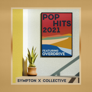 Album Pop Hits 2021 - Featuring "Overdrive" from Sympton X Collective