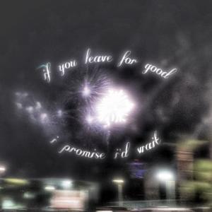 family arms的專輯if you leave for good, i promise i'd wait (Explicit)