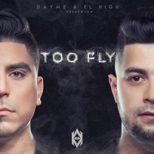 Album Dayme y el High Presentan: Too Fly from Justin Quiles