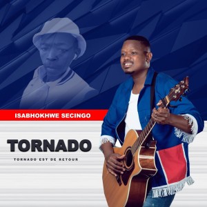 อัลบัม Isabhokhwe Secingo Tornado Est De Retour ศิลปิน Tornado