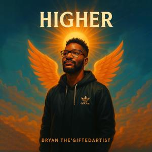 Album Higher from Bryan The'GiftedArtist