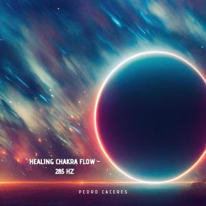 Album Healing Chakra Flow - 285 Hz oleh Pedro Caceres