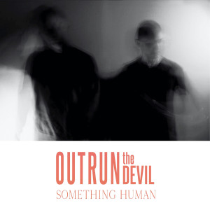 Dengarkan Outrun the Devil lagu dari Something Human dengan lirik