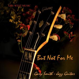อัลบัม But Not for Me ศิลปิน Gary Smith