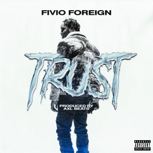收聽Fivio Foreign的Trust (Explicit)歌詞歌曲