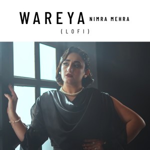 ดาวน์โหลดและฟังเพลง Wareya (Lofi) พร้อมเนื้อเพลงจาก Nimra Mehra