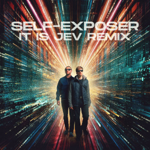 Album Self-Exposer (It Is Jev Remix) from Neonlight
