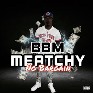 Bbm Meatchy的專輯No Bargain (Explicit)