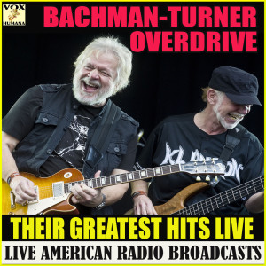 Bachman-Turner Overdrive的专辑Their Greatest Hits Live