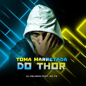 DJ Helinho的專輯Toma Marretada do Thor (Explicit)