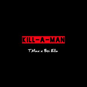 Tmax的專輯Kill-A-Man (feat. Boi Ella) (Explicit)