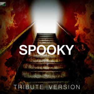 ดาวน์โหลดและฟังเพลง Spooky (Tribute Version) พร้อมเนื้อเพลงจาก Ameritz Tribute Standards