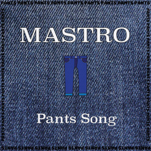 Album Pants Song (Explicit) from Mastro