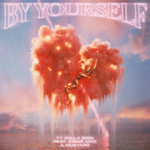 ดาวน์โหลดและฟังเพลง By Yourself (feat. Jhené Aiko & Mustard) (Explicit) พร้อมเนื้อเพลงจาก Ty Dolla $ign