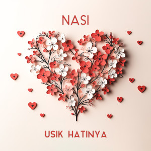 Listen to Usik Hatinya song with lyrics from Nasi