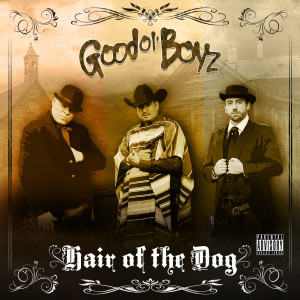 อัลบัม Hair of the Dog (Explicit) ศิลปิน Good Ol' Boyz