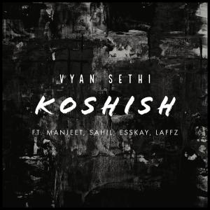 ดาวน์โหลดและฟังเพลง Koshish(feat. Manjeet, Sahil, Esskay & Laffz) พร้อมเนื้อเพลงจาก Vyan Sethi