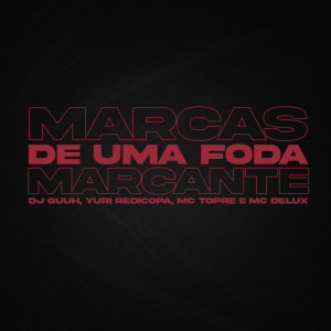 Dengarkan Marcas de uma Foda Marcante (Explicit) lagu dari DJ Guuh dengan lirik