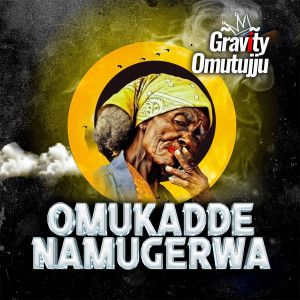 Album Omukadde Namugerwa oleh Gravity Omutujju