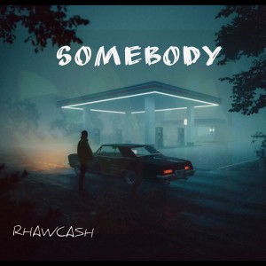 Rhawcash的專輯Somebody