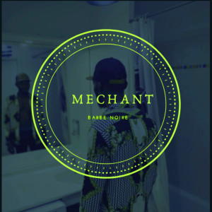 收聽Barbe Noire的Mechant (Explicit)歌詞歌曲