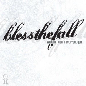 Blessthefall的專輯I Wouldn't Quit If Everyone Quit