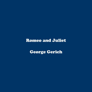 Listen to Romeo and Juliet song with lyrics from George Gerich