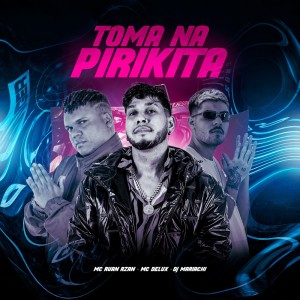 Listen to TOMA NA PIRIKITA (Explicit) song with lyrics from Mc Delux