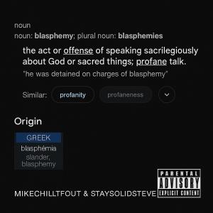 收聽MikeChillTfOut的blasphemy (feat. StaySolidSteve) (Explicit)歌詞歌曲