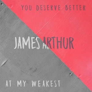 ดาวน์โหลดและฟังเพลง You Deserve Better พร้อมเนื้อเพลงจาก James Arthur