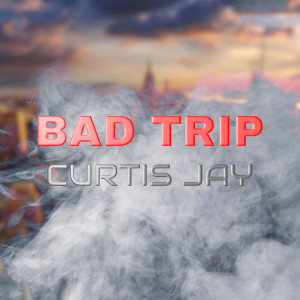 Dengarkan Bad Trip (Explicit) lagu dari Curtis Jay dengan lirik