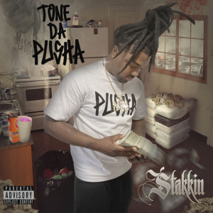 收聽Tone Da Pusha的Stakkin (Explicit)歌詞歌曲