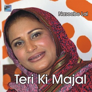 Listen to Teri Ki Majal song with lyrics from Naseebo Lal