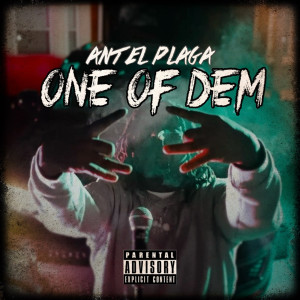 Listen to One of Dem (Explicit) song with lyrics from Ant el Plaga