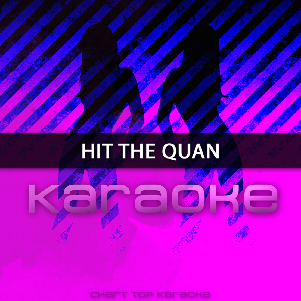 Hit the Quan (Originally Performed by iLoveMemphis) [Karaoke Version] (伴奏)