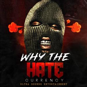 Currency的專輯Why The Hate (Explicit)