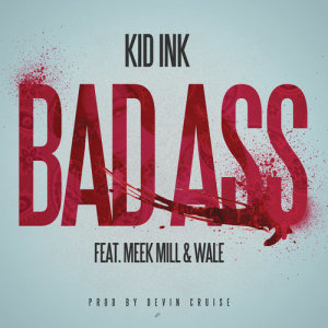 ดาวน์โหลดและฟังเพลง Bad Ass พร้อมเนื้อเพลงจาก KiD Ink